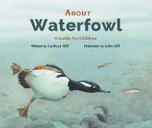 About Waterfowl: A Guide for Children de Cathryn Sill