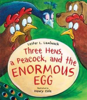 Three Hens, a Peacock, and the Enormous Egg de Lester L. Laminack