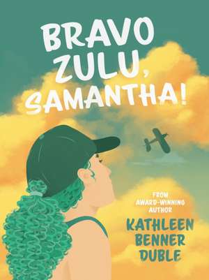 Bravo Zulu, Samantha! de Kathleen Benner Duble