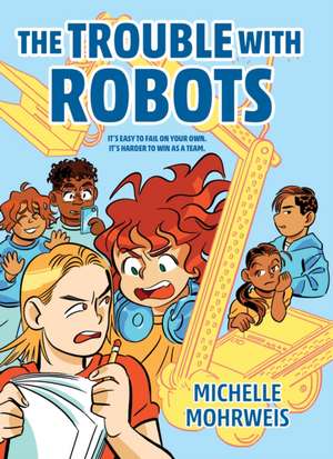 The Trouble with Robots de Michelle Mohrweis