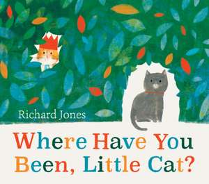 Where Have You Been, Little Cat? de Richard Jones