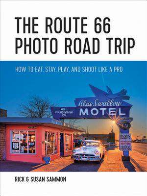 The Route 66 Photo Road Trip – How to Eat, Stay, Play, and Shoot Like a Pro de Rick Sammon