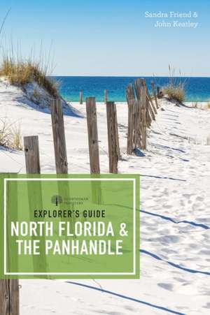 Explorer′s Guides – North Florida and the Panhandle de Sandra Friend