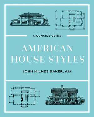 American House Styles – A Concise Guide de John Milnes Baker