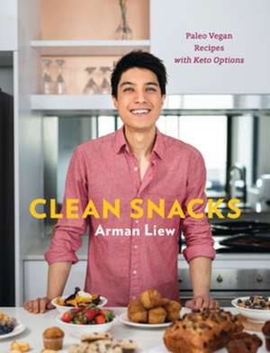 Clean Snacks – Paleo Vegan Recipes with Keto Options de Arman Liew