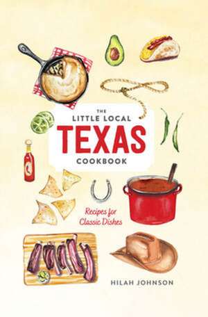 Little Local Texas Cookbook de Hilah Johnson