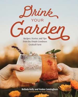 Drink Your Garden de Belinda Kelly