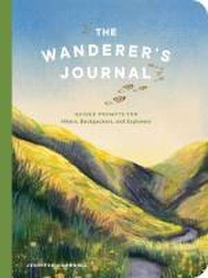 The Wanderer′s Journal – Guided Prompts for Hikers, Backpackers, and Explorers de Jennifer Doehring