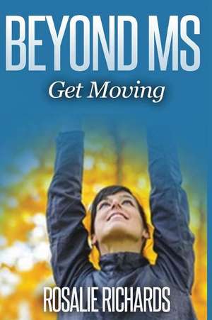 Beyond MS (Get Moving) de Rosalie Richards