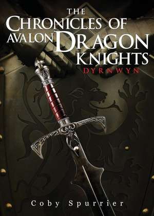 The Chronicles of Avalon: Dragon Knights de Coby Spurrier