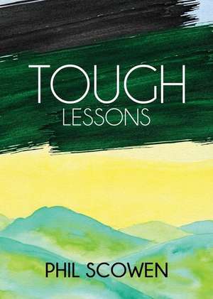 Tough Lessons de Phil Scowen