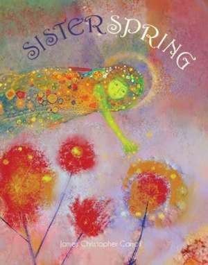 Sister Spring de James Christopher Carroll