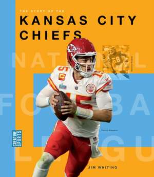 The Story of the Kansas City Chiefs de Jim Whiting