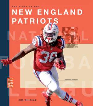 The Story of the New England Patriots de Jim Whiting