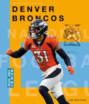 La Historia de Los Denver Broncos de Jim Whiting