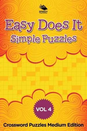 Easy Does It Simple Puzzles Vol 4 de Speedy Publishing Llc