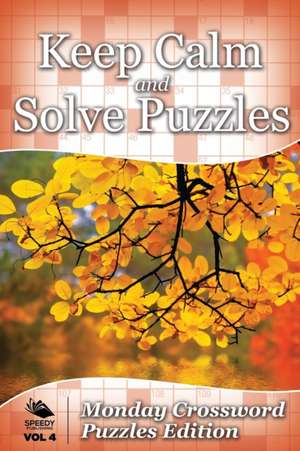 Keep Calm and Solve Puzzles Vol 4 de Speedy Publishing Llc