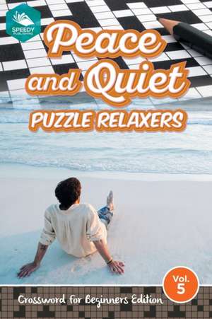 Peace and Quiet Puzzle Relaxers Vol 5 de Speedy Publishing Llc