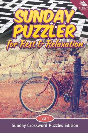 Sunday Puzzler for Rest & Relaxation Vol 1 de Speedy Publishing Llc