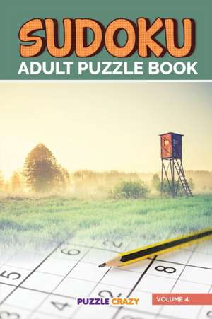 Sudoku Adult Puzzle Book Volume 4 de Puzzle Crazy