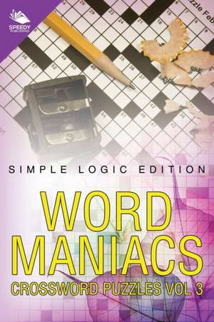 Word Maniacs Crossword Puzzles Vol 3 de Speedy Publishing Llc