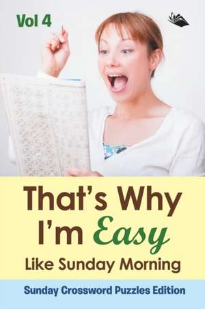 That?s Why I'm Easy Like Sunday Morning Vol 4 de Speedy Publishing Llc