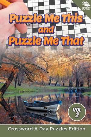 Puzzle Me This and Puzzle Me That Vol 2 de Speedy Publishing Llc