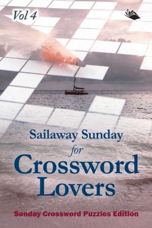 Sailaway Sunday for Crossword Lovers Vol 4 de Speedy Publishing Llc