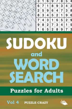 Sudoku and Word Search Puzzles for Adults Vol 4 de Puzzle Crazy