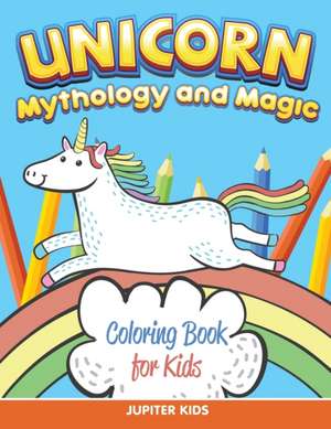 Unicorn Coloring Book for Kids (Mythology & Magic) de Jupiter Kids