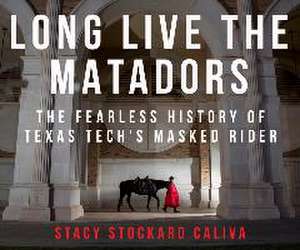 Long Live the Matadors de Stacy Stockard Caliva