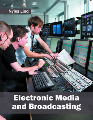 Electronic Media and Broadcasting de Nyles Lind