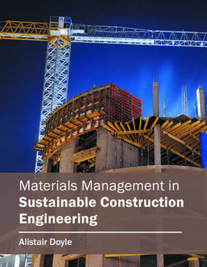 Materials Management in Sustainable Construction Engineering de Alistair Doyle