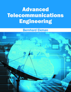 Advanced Telecommunications Engineering de Bernhard Ekman