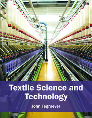 Textile Science and Technology de John Tegmeyer