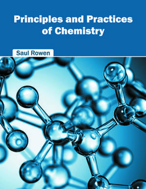 Principles and Practices of Chemistry de Saul Rowen