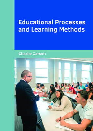 Educational Processes and Learning Methods de Charlie Carson