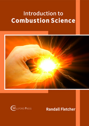 Introduction to Combustion Science de Fletcher, Randall