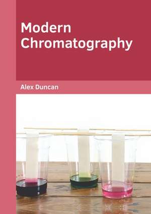 Modern Chromatography de Alex Duncan