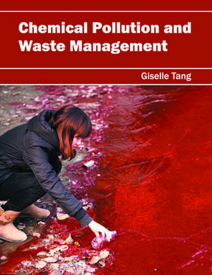 Chemical Pollution and Waste Management de Giselle Tang