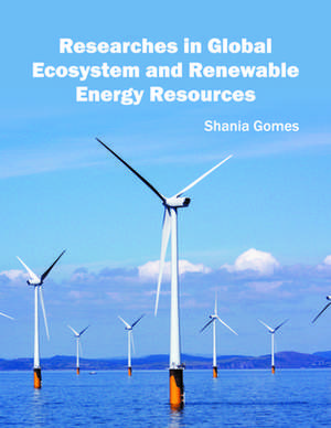 Researches in Global Ecosystem and Renewable Energy Resources de Shania Gomes