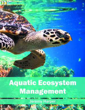 Aquatic Ecosystem Management de Jeremy Harper