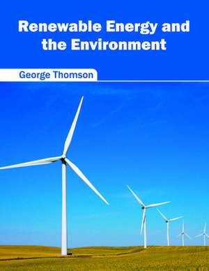 Renewable Energy and the Environment de George Thomson