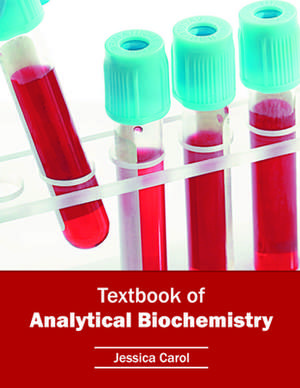 Textbook of Analytical Biochemistry de Jessica Carol