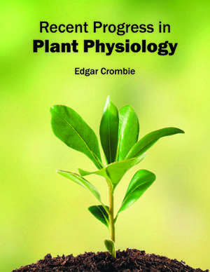 Recent Progress in Plant Physiology de Edgar Crombie