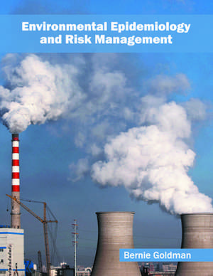 Environmental Epidemiology and Risk Management de Bernie Goldman