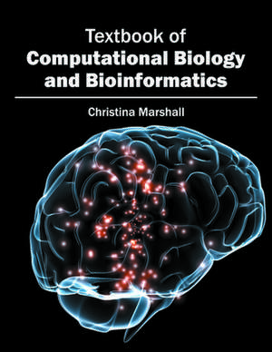 Textbook of Computational Biology and Bioinformatics de Christina Marshall