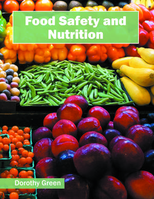 Food Safety and Nutrition de Dorothy Green