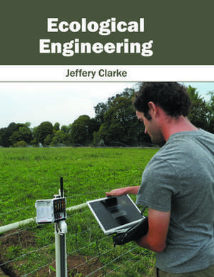 Ecological Engineering de Jeffery Clarke