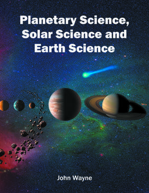 Planetary Science, Solar Science and Earth Science de John Wayne